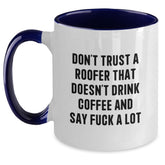 Funny Roofer Gifts from Men for Friends, Two Tone Coffee Mug, 'Don't Trust A Roofer That Doesn't Drink Coffee And Say F--k A Lot', Christmas Unique - Main
